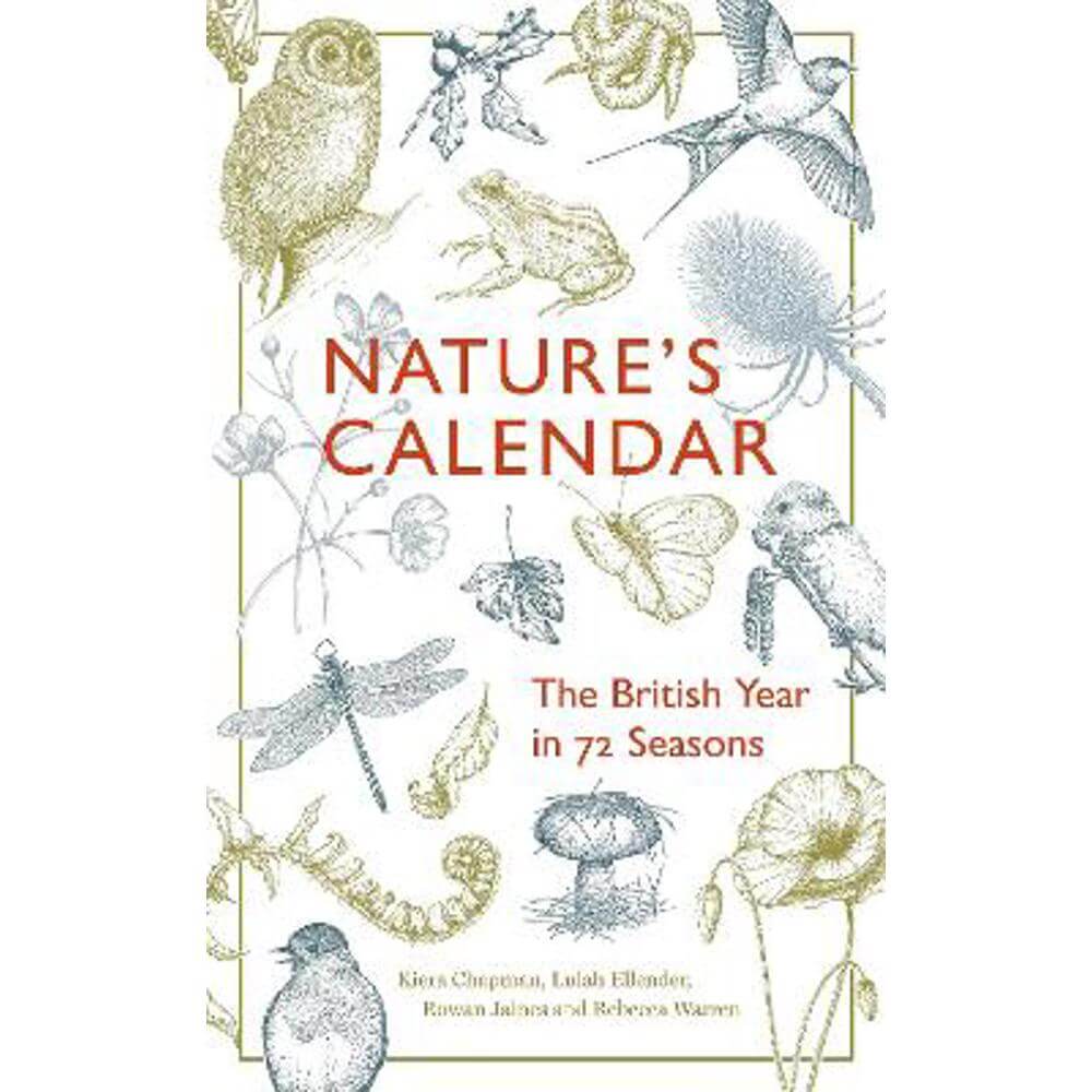 Nature's Calendar: The British Year in 72 Seasons (Hardback) - Kiera Chapman